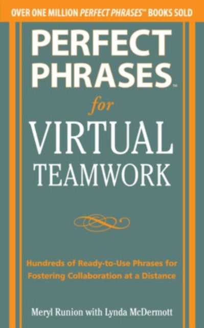 Book cover of: Perfect Phrases for Virtual Teamwork: Hundreds of Ready-to-Use Phrases for Fostering Collaboration at a Distance
