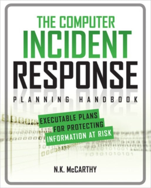 Book cover of: Computer Incident Response Planning Handbook:  Executable Plans for Protecting Information at Risk