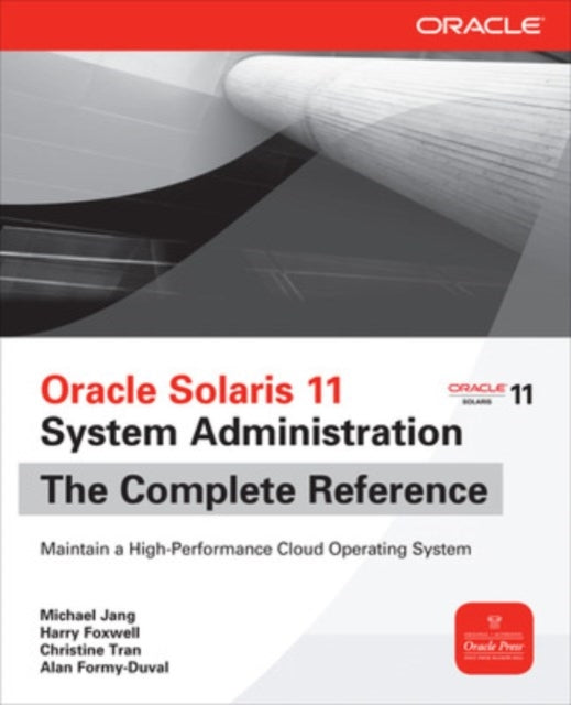 Book cover of: Oracle Solaris 11 System Administration The Complete Reference