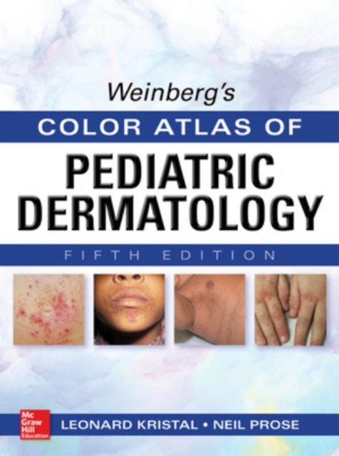 Book cover of: Weinberg's Color Atlas of Pediatric Dermatology, Fifth Edition. By: Leonard Kristal
