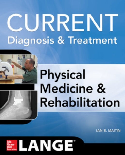 Book cover of: Current Diagnosis and Treatment Physical Medicine and Rehabilitation. By: Ian B. Maitin