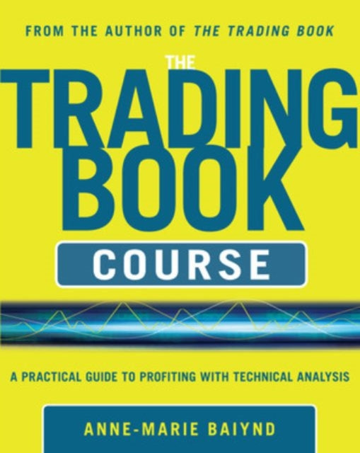 Book cover of: Trading Book Course:   A Practical Guide to Profiting with Technical Analysis