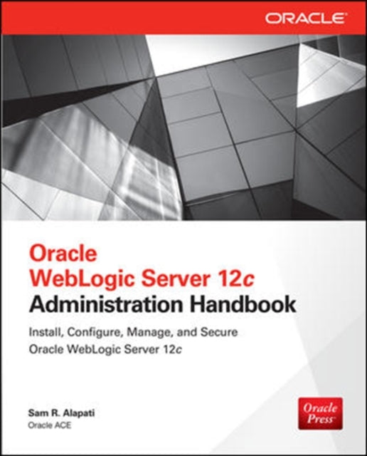 Book cover of: Oracle WebLogic Server 12c Administration Handbook