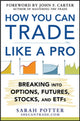 Book cover of: How You Can Trade Like a Pro: Breaking into Options, Futures, Stocks, and ETFs