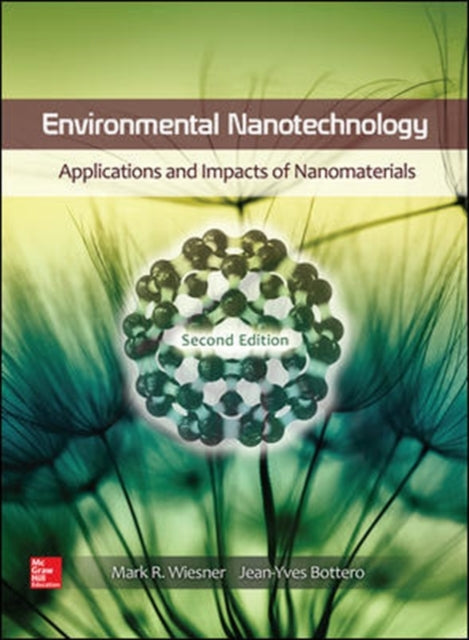 Book cover of: Environmental Nanotechnology: Applications and Impacts of Nanomaterials, Second Edition. By: Mark Wiesner