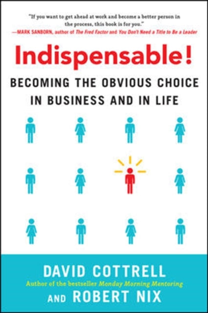 Book cover of: Indispensable! Becoming the Obvious Choice in Business and in Life