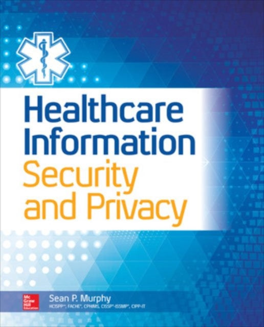 Book cover of: Healthcare Information Security and Privacy. By: Sean P. Murphy