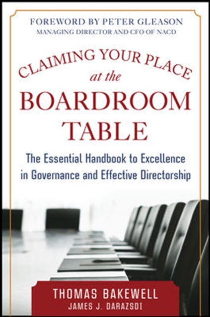 Book cover of: Claiming Your Place at the Boardroom Table: The Essential Handbook for Excellence in Governance and Effective Directorship. By: Thomas Bakewell