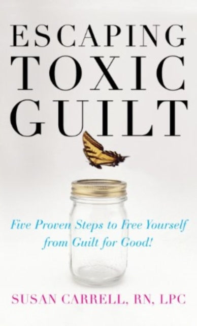 Book cover of: Escaping Toxic Guilt (H/C). By: Susan Carrell