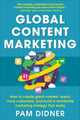 Book cover of: Global Content Marketing: How to Create Great Content, Reach More Customers, and Build a Worldwide Marketing Strategy that Works. By: Pam Didner