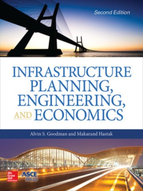 Book cover of: Infrastructure Planning, Engineering and Economics, Second Edition. By: Alvin S. Goodman