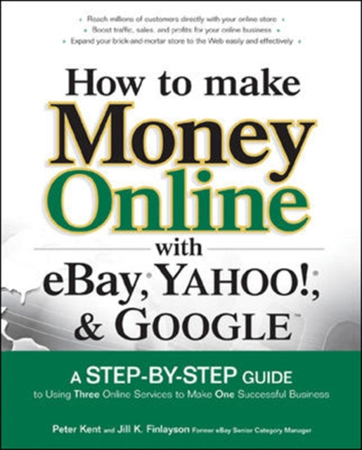 Book cover of: How to Make Money Online with eBay, Yahoo!, and Google. By: Peter Kent
