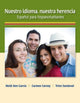 Book cover of: Nuestro idioma, nuestra herencia. By: Heidi Ann Garcia