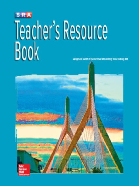 Book cover of: Corrective Reading Decoding Level B1, Teacher Resource Book. By: McGraw Hill