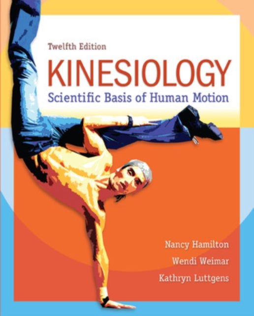 Book cover of: Kinesiology: Scientific Basis of Human Motion. By: Nancy Hamilton