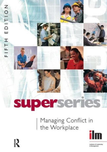Book cover of: Managing Conflict in the Workplace. By: Institute of Leadership & Management (ILM)