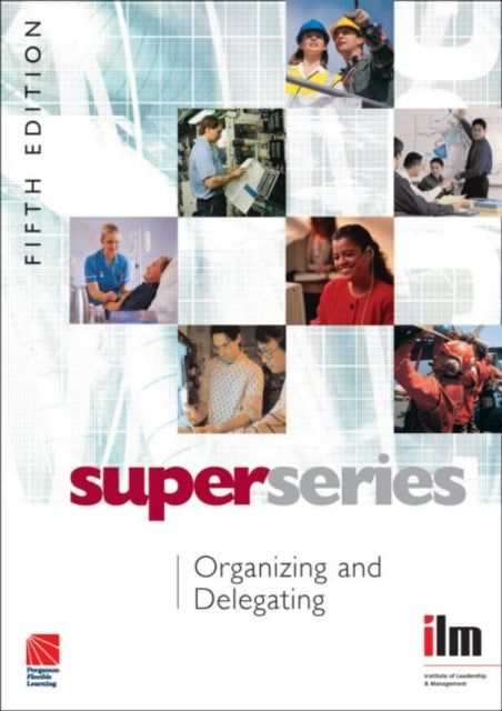 Book cover of: Organizing and Delegating. By: Institute of Leadership & Management (ILM)