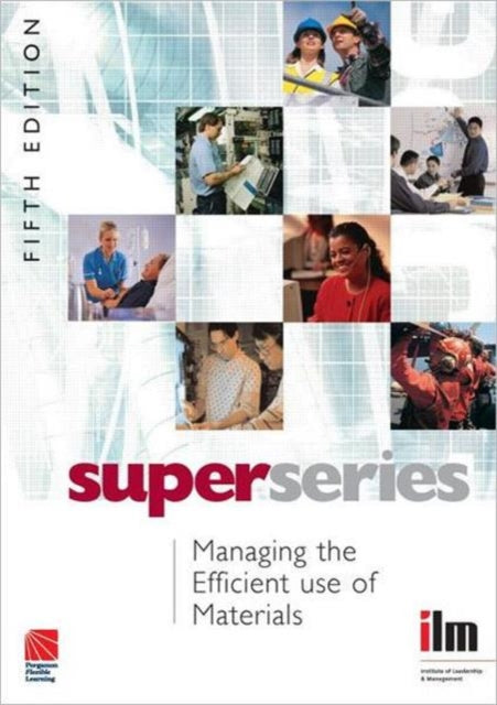 Book cover of: Managing the Efficient Use of Materials. By: Institute of Leadership & Management (ILM)