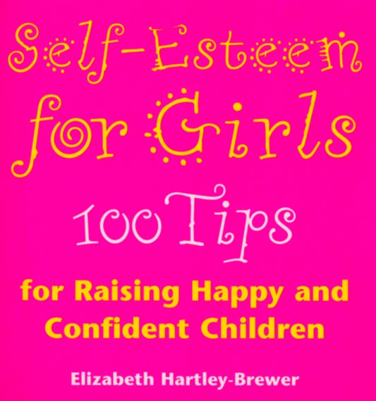Book cover of: Self Esteem For Girls. By: Elizabeth Hartley-Brewer