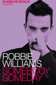 Book cover of: Robbie Williams: Somebody Someday. By: Robbie Williams