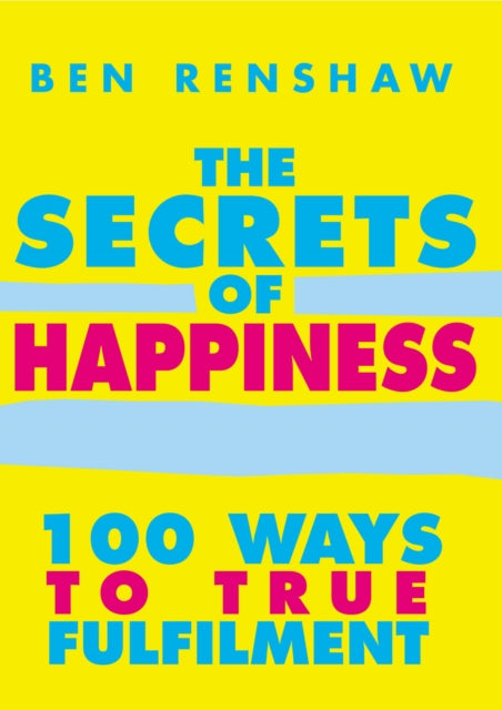 Book cover of: Secrets Of Happiness. By: Ben Renshaw
