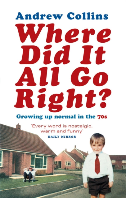 Book cover of: Where Did It All Go Right?. By: Andrew Collins