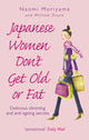 Book cover of: Japanese Women Don't Get Old or Fat. By: Naomi Moriyama