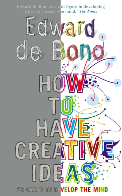Book cover of: How to Have Creative Ideas. By: Edward de Bono