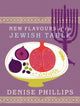 Book cover of: New Flavours of the Jewish Table. By: Denise Phillips