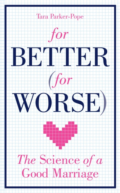 Book cover of: For Better (For Worse). By: Tara Parker-Pope