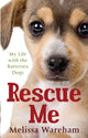 Book cover of: Rescue Me. By: Melissa Wareham