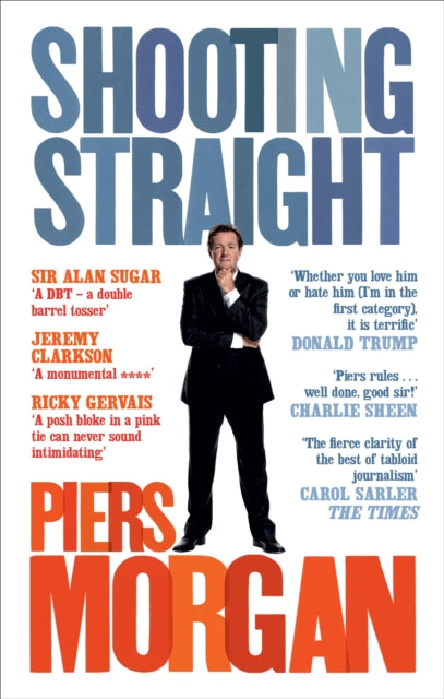 Book cover of: Shooting Straight. By: Piers Morgan