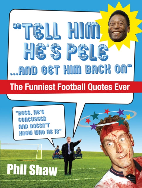 Book cover of: Tell Him He's Pele. By: Phil Shaw