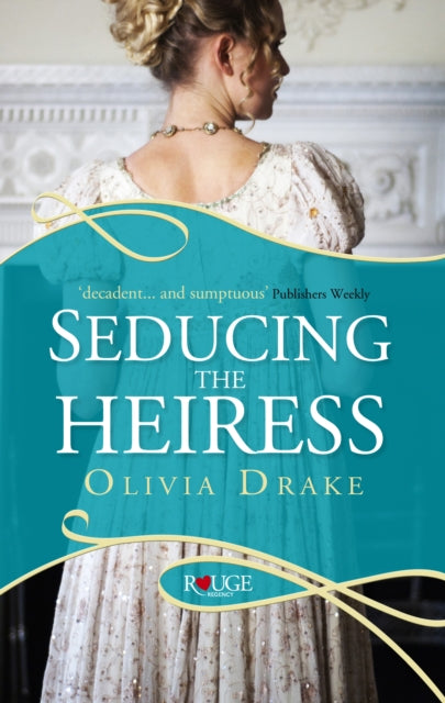 Book cover of: Seducing the Heiress: A Rouge Regency Romance. By: Olivia Drake