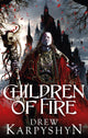 Book cover of: Children of Fire. By: Drew Karpyshyn