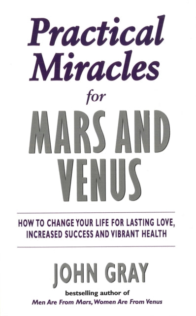 Book cover of: Practical Miracles For Mars And Venus. By: John Gray