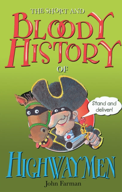 Book cover of: Short And Bloody History Of Highwaymen. By: JOHN FARMAN