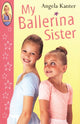 Book cover of: My Ballerina Sister. By: Angela Kanter