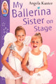 Book cover of: My Ballerina Sister On Stage. By: Angela Kanter