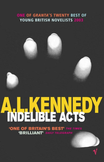 Book cover of: Indelible Acts. By: A.L. Kennedy