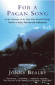 Book cover of: For A Pagan Song. By: Jonny Bealby        