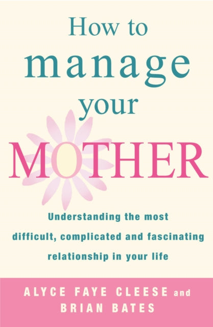 Book cover of: How To Manage Your Mother. By: Alyce Faye Cleese