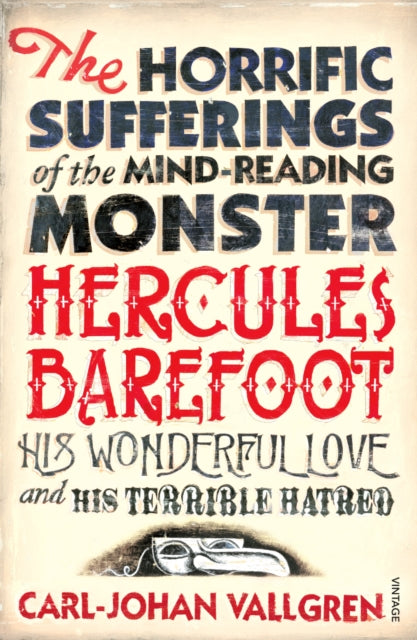 Book cover of: Horrific Sufferings Of The Mind-Reading Monster Hercules Barefoot. By: Carl-Johan Vallgren