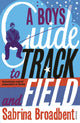 Book cover of: Boy's Guide to Track and Field. By: Sabrina Broadbent