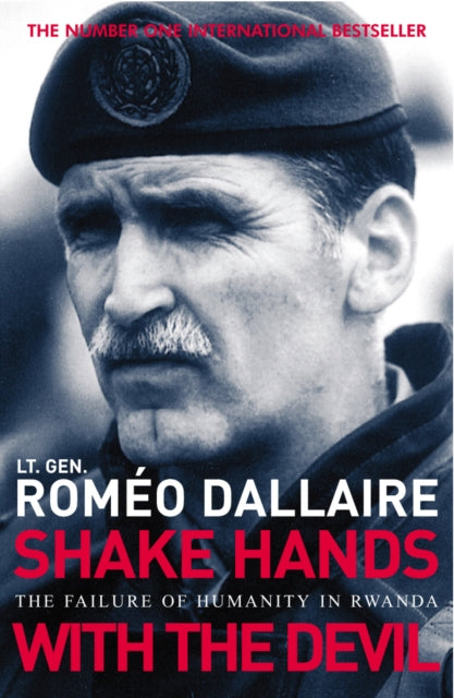 Shake Hands With The Devil, The Failure of Humanity in Rwanda 9780099478935 Rom'o Dallaire