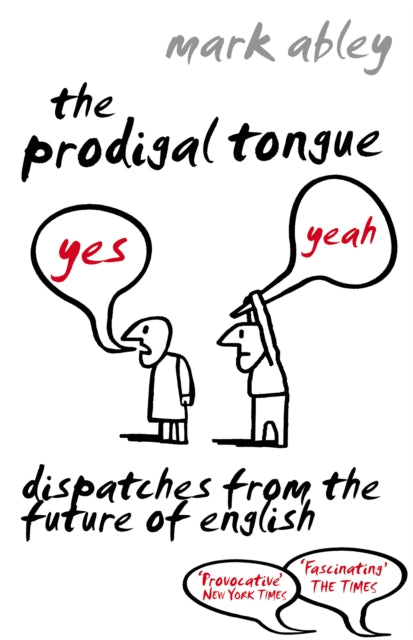 Book cover of: Prodigal Tongue. By: Mark Abley