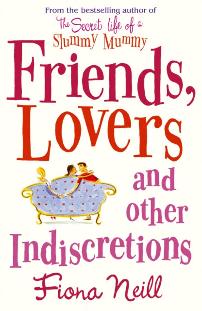 Book cover of: Friends, Lovers And Other Indiscretions. By: Fiona Neill