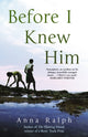 Book cover of: Before I Knew Him. By: Anna Ralph