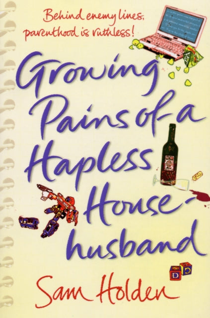 Book cover of: Growing Pains of a Hapless Househusband. By: Sam Holden