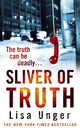 Book cover of: Sliver of Truth. By: Lisa Unger